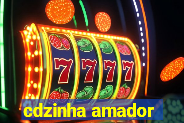 cdzinha amador